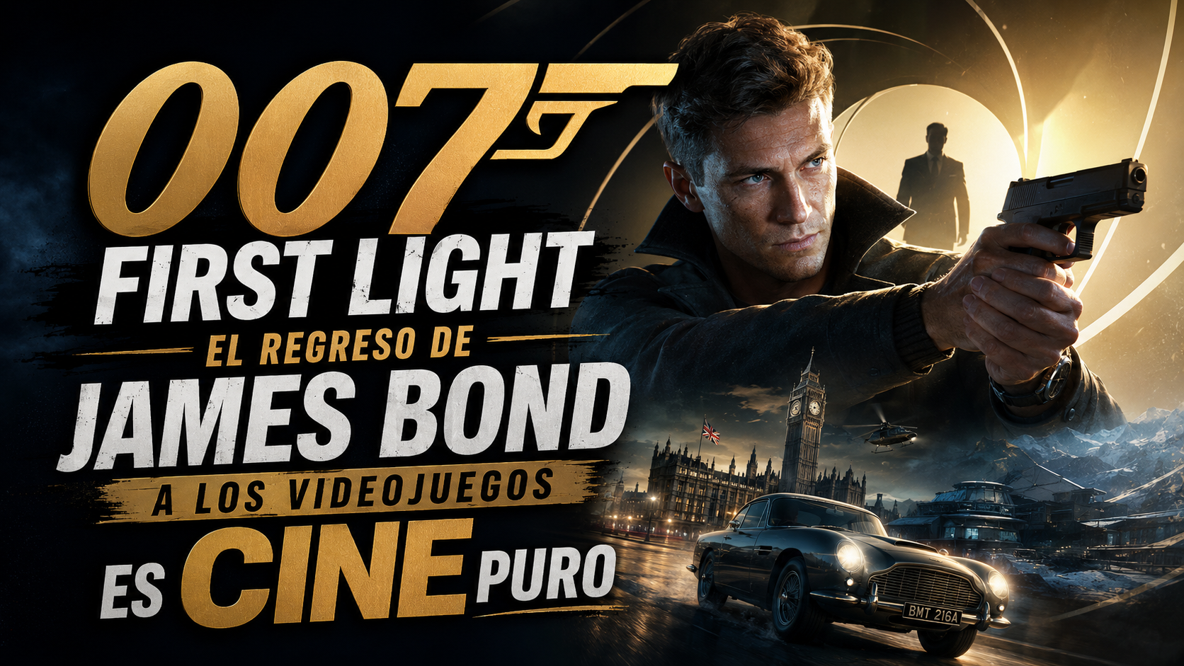 007 First Light: el regreso de James Bond a los videojuegos es CINE&nbsp;puro